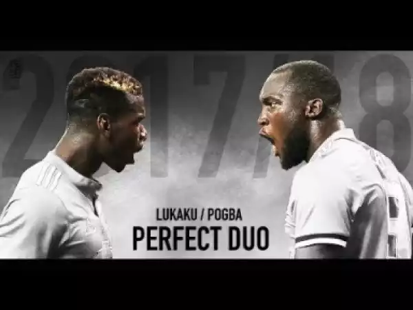 Video: Romelu Lukaku & Paul Pogba 2017/18 | 2017/2018 - Perfect Duo | Skills & Goals